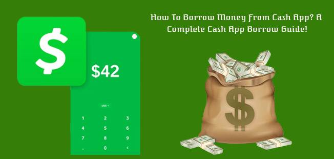 How to Borrow Money From Cash App? A Complete Cash App Borrow Guide!